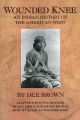 Wounded Knee An Indian History of the American West