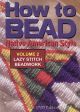 How To Bead Volume 2: Lazy Stitch Beadwork