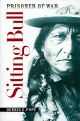 Prisoner of War: Sitting Bull