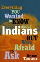 Everything You Wanted to Know About Indians